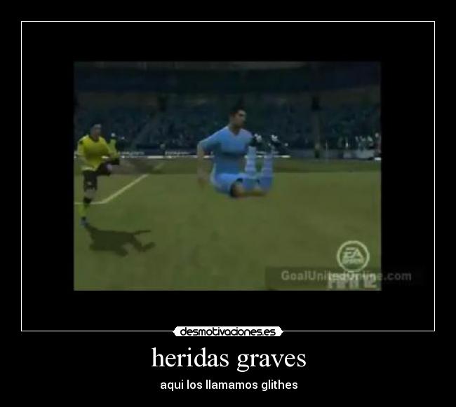 heridas graves - aqui los llamamos glithes