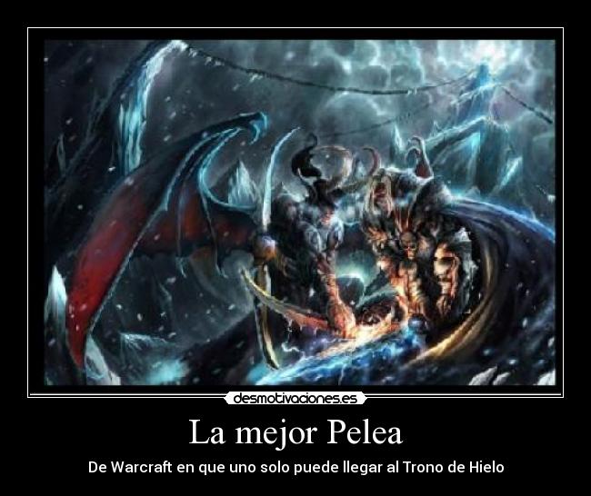 La mejor Pelea - De Warcraft en que uno solo puede llegar al Trono de Hielo