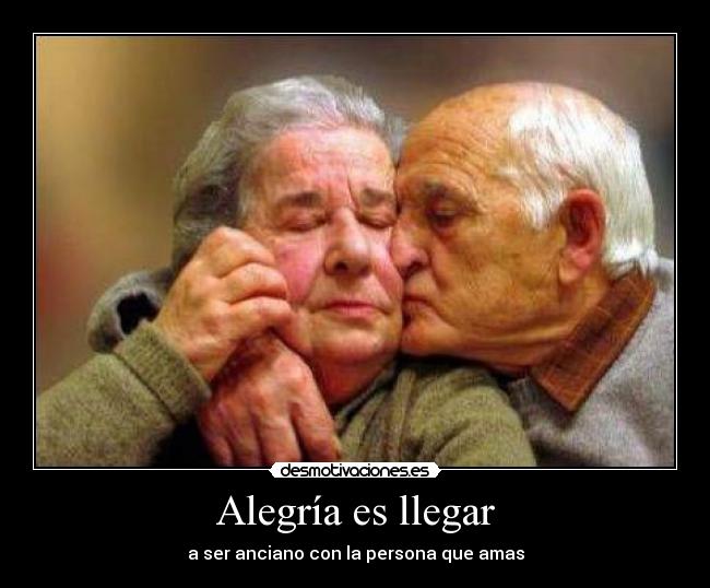Alegría es llegar - a ser anciano con la persona que amas