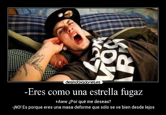 -Eres como una estrella fugaz -