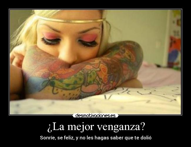 ¿La mejor venganza? -