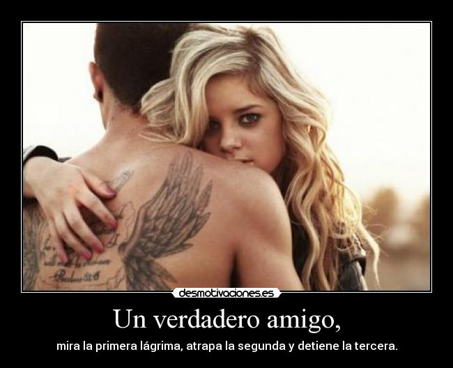 Un verdadero amigo, -