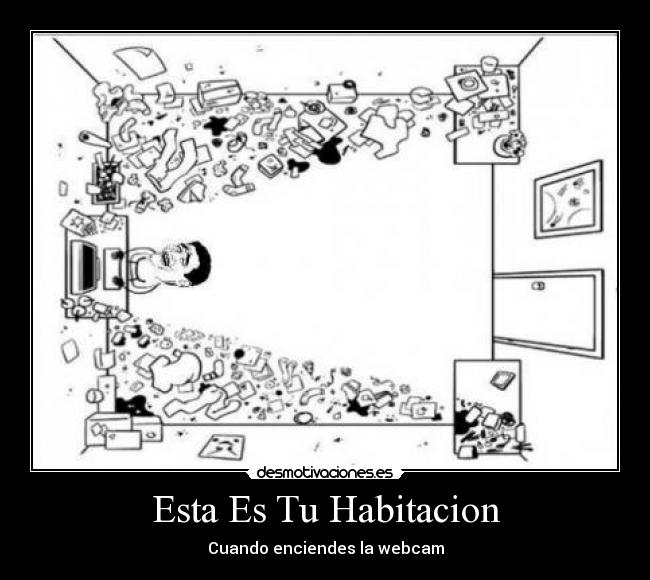 Esta Es Tu Habitacion - Cuando enciendes la webcam