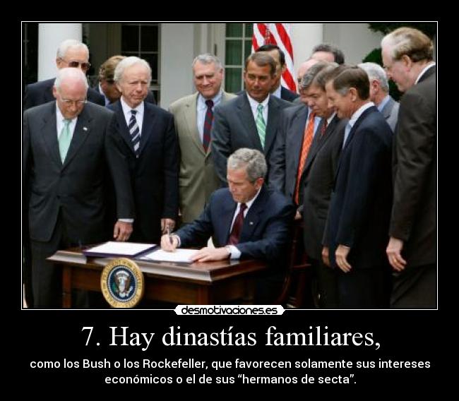 7. Hay dinastías familiares, -