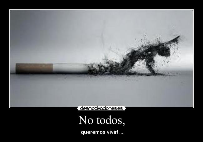 No todos, - queremos vivir! ...