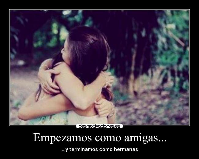 Empezamos como amigas... -
