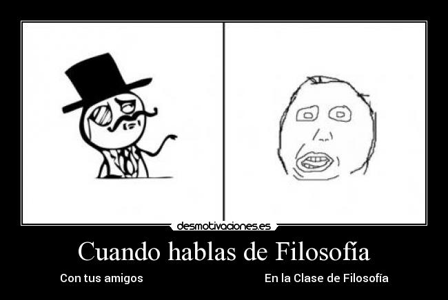 Cuando hablas de Filosofía -