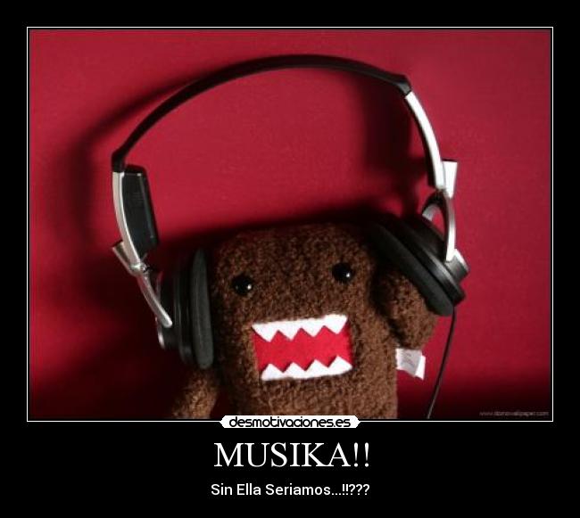 MUSIKA!! - ☻Sin Ella Seriamos...!!??? ☻