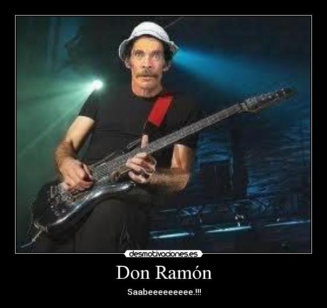 Don Ramón - Saabeeeeeeeee.!!!