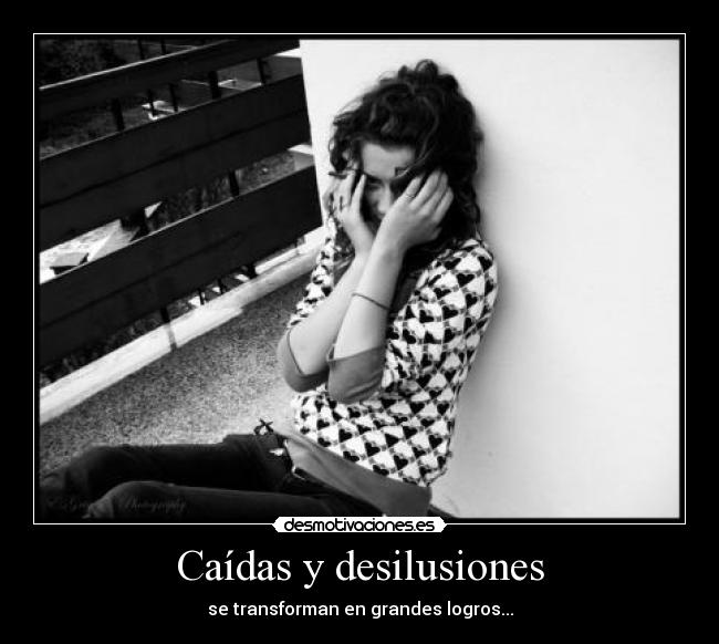 Caídas y desilusiones -