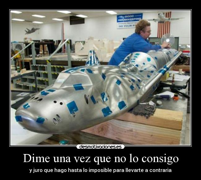 Dime una vez que no lo consigo - y juro que hago hasta lo imposible para llevarte a contraria