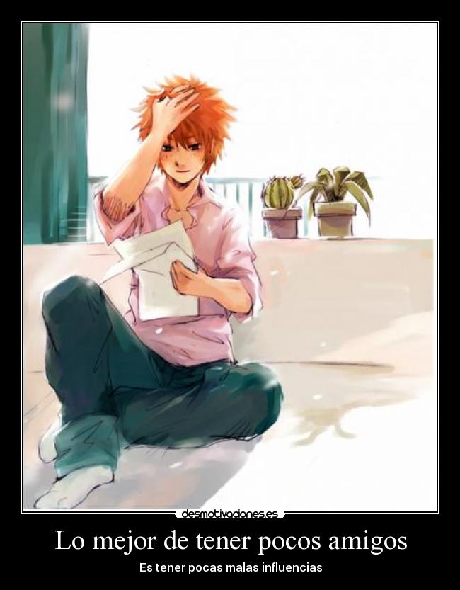 Lo mejor de tener pocos amigos - 