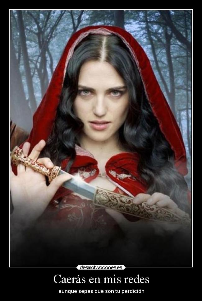 Caerás en mis redes - aunque sepas que son tu perdición