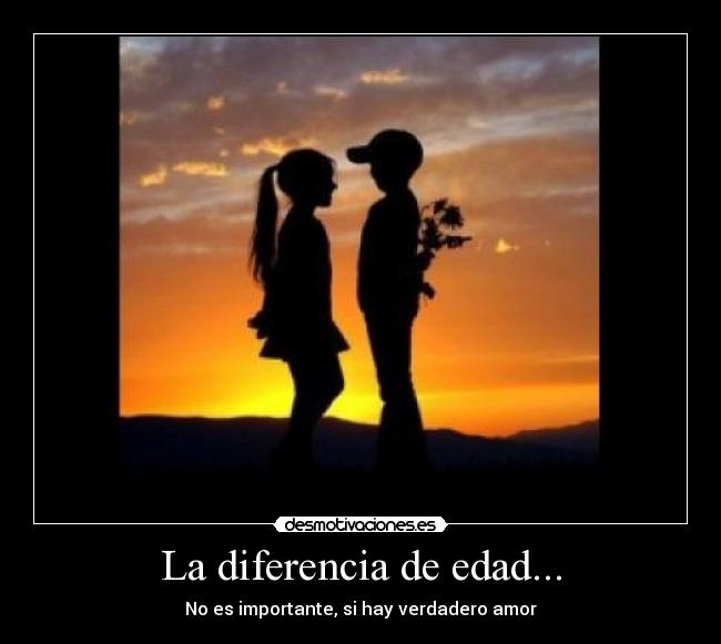 La diferencia de edad... -