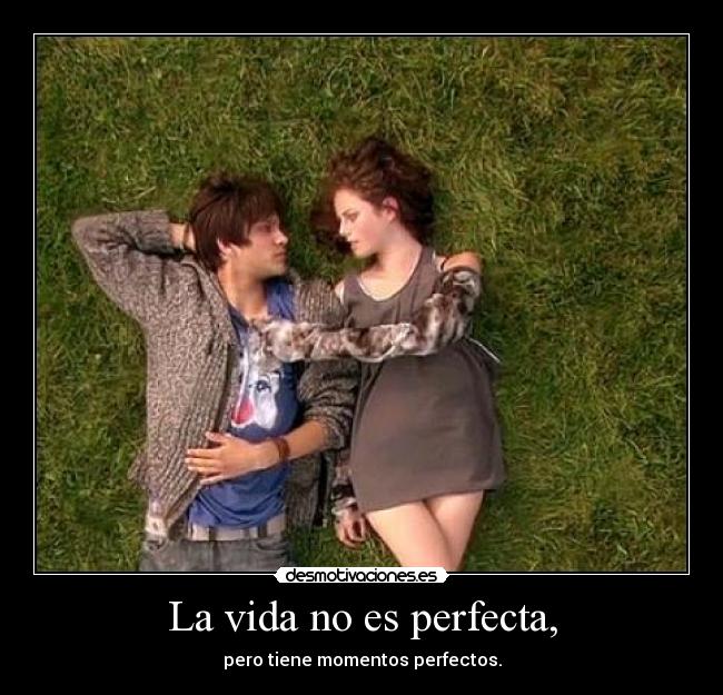 La vida no es perfecta, -