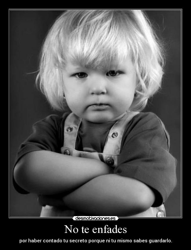 No te enfades -