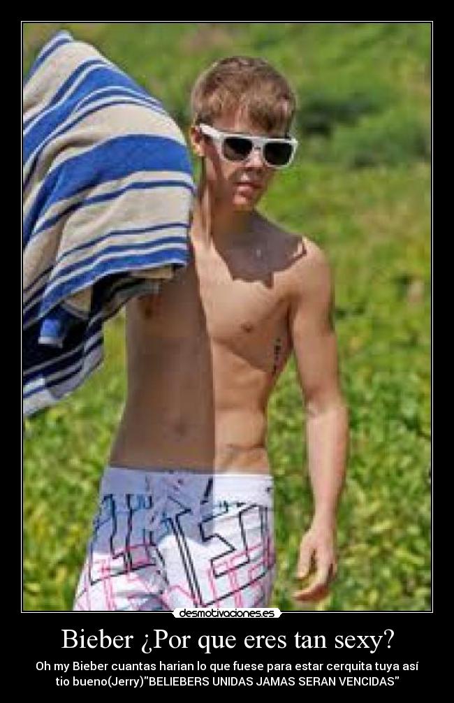 Bieber ¿Por que eres tan sexy? - 
