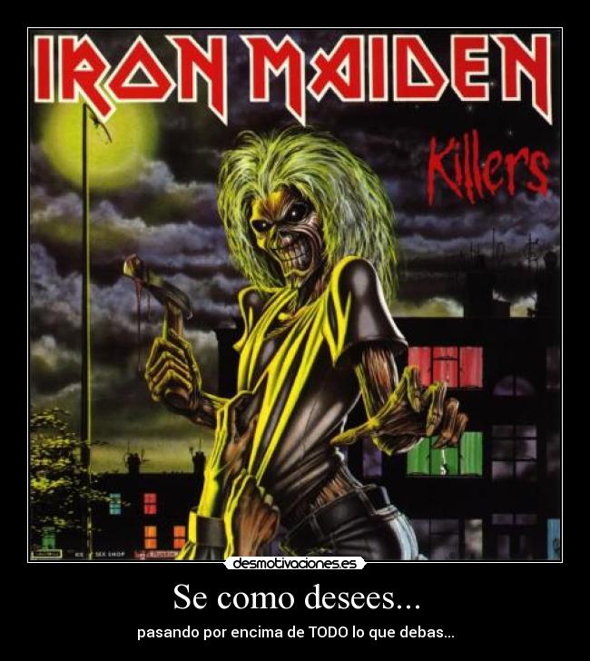 carteles iron maiden como kieras yeah desmotivaciones