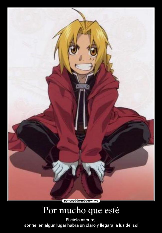 Por mucho que esté - El cielo oscuro,
sonríe, en algún lugar habrá un claro y llegará la luz del sol