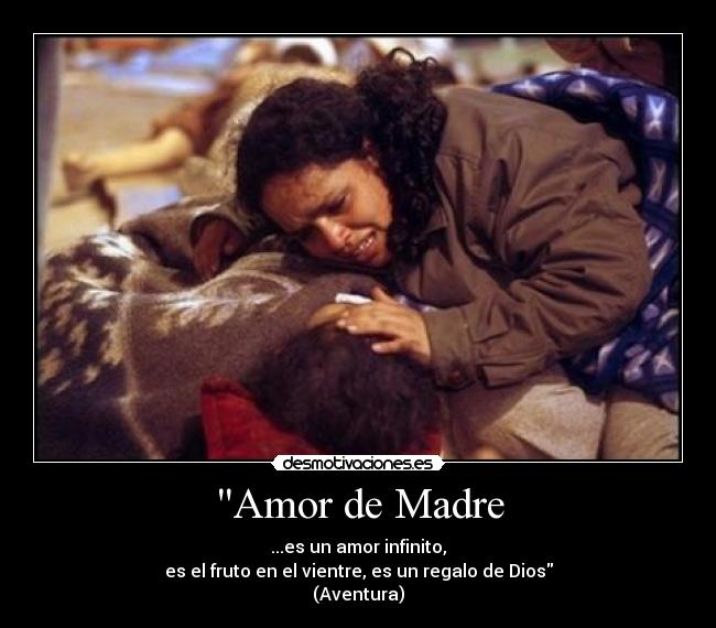 Amor de Madre - ...es un amor infinito,
es el fruto en el vientre, es un regalo de Dios
(Aventura)