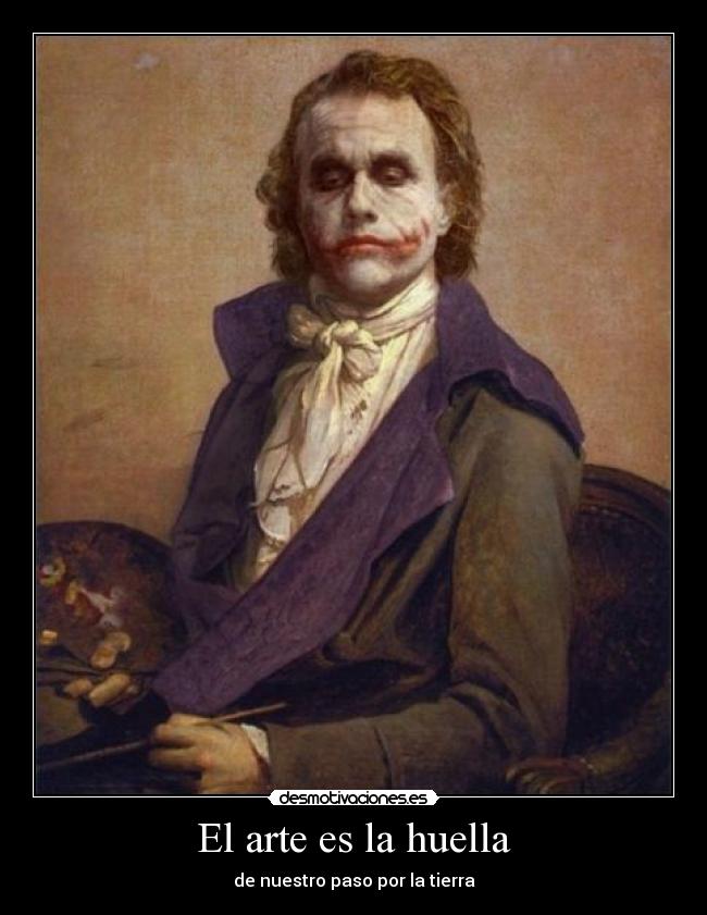 El arte es la huella - de nuestro paso por la tierra