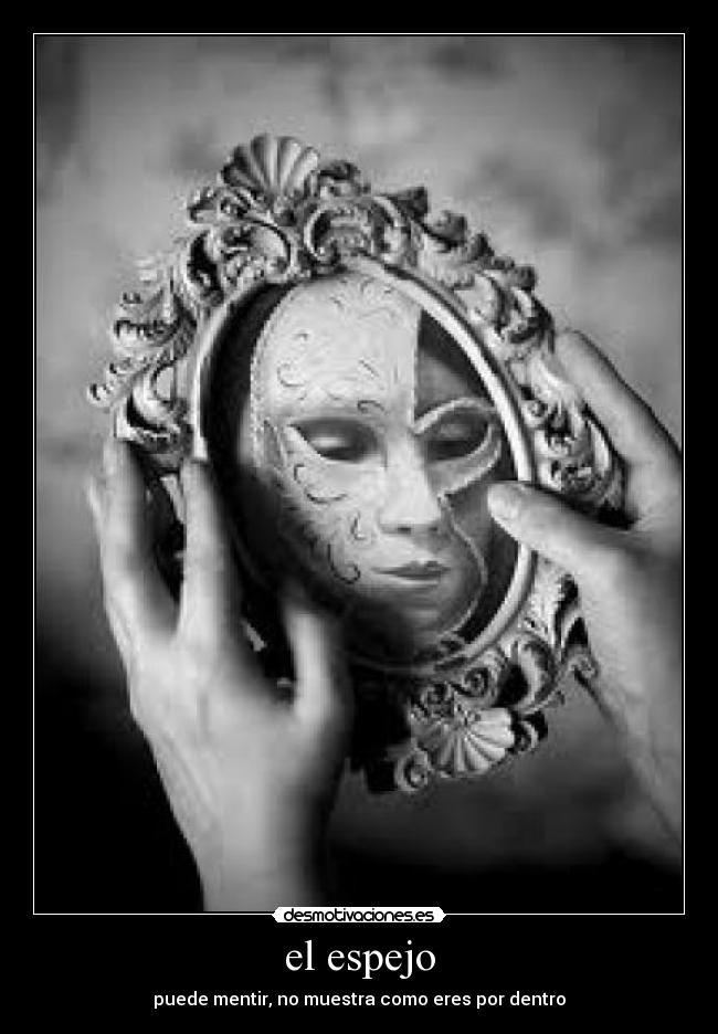 el espejo - puede mentir, no muestra como eres por dentro