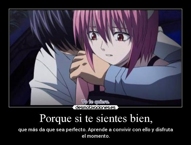 Porque si te sientes bien, - que más da que sea perfecto. Aprende a convivir con ello y disfruta el momento.