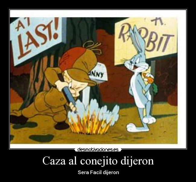 Caza al conejito dijeron - Sera Facil dijeron