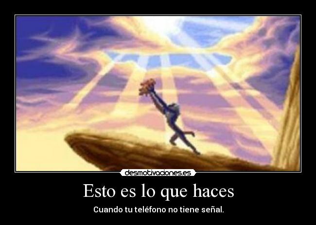 Esto es lo que haces - Cuando tu teléfono no tiene señal.