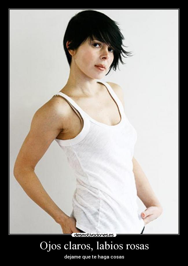 Ojos claros, labios rosas - dejame que te haga cosas