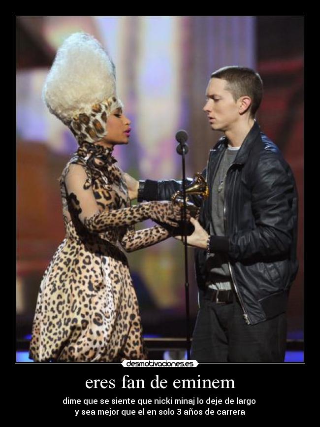 eres fan de eminem -
