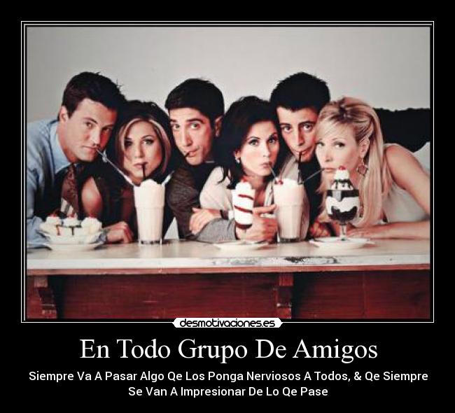 En Todo Grupo De Amigos -
