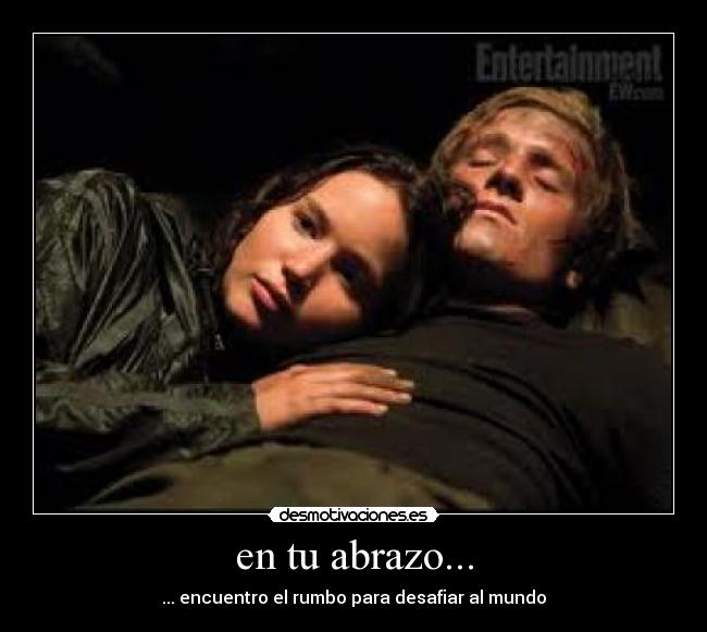 en tu abrazo... - ... encuentro el rumbo para desafiar al mundo