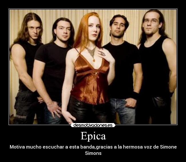 Epica - Motiva mucho escuchar a esta banda,gracias a la hermosa voz de Simone Simons♥