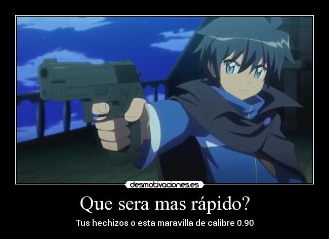 Que sera mas rápido? - Tus hechizos o esta maravilla de calibre 0.90
