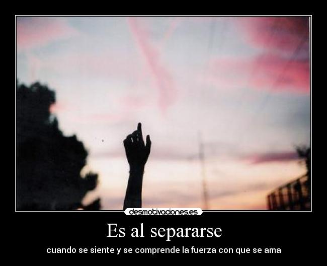 Es al separarse -