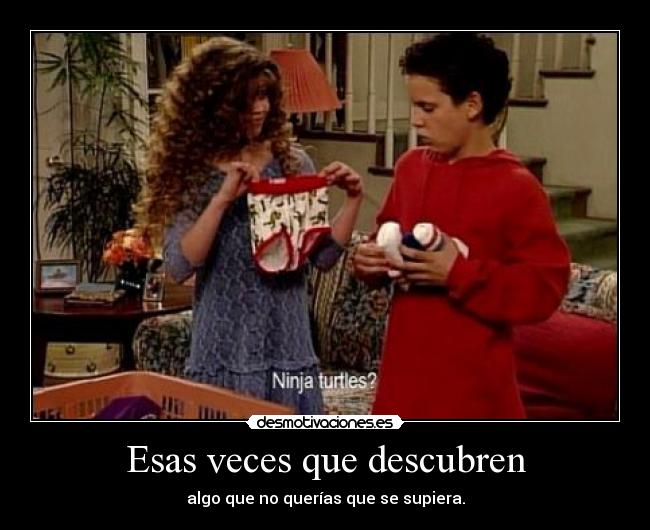 Esas veces que descubren -