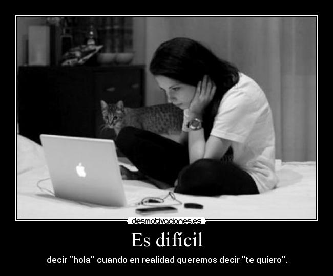 Es difícil -