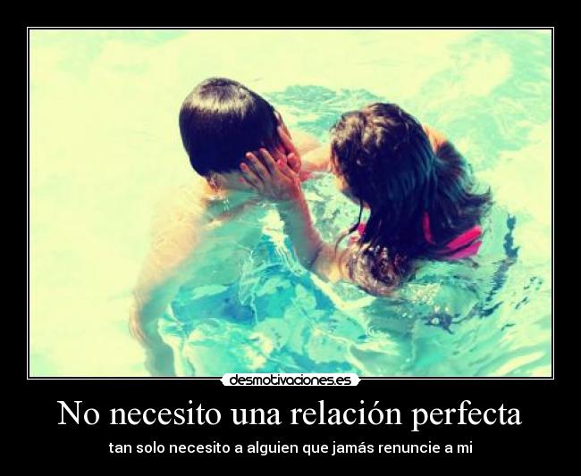 No necesito una relación perfecta -