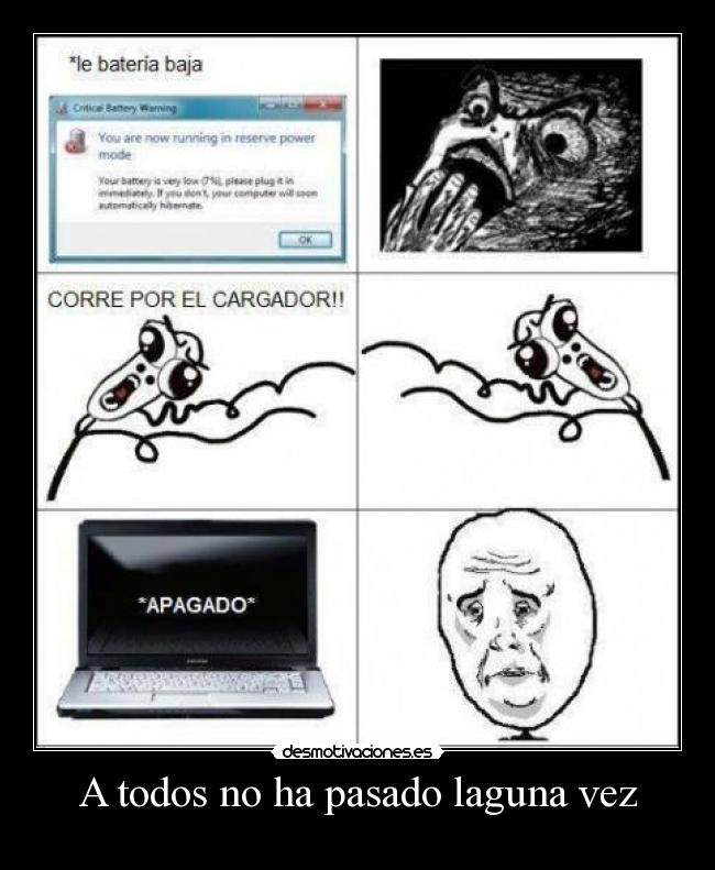 A todos no ha pasado laguna vez -