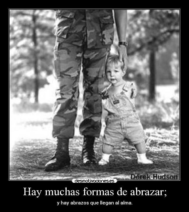Hay muchas formas de abrazar; - y hay abrazos que llegan al alma.