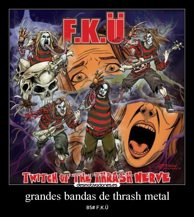 grandes bandas de thrash metal - 85# F.K.Ü