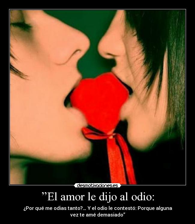 ”El amor le dijo al odio: -