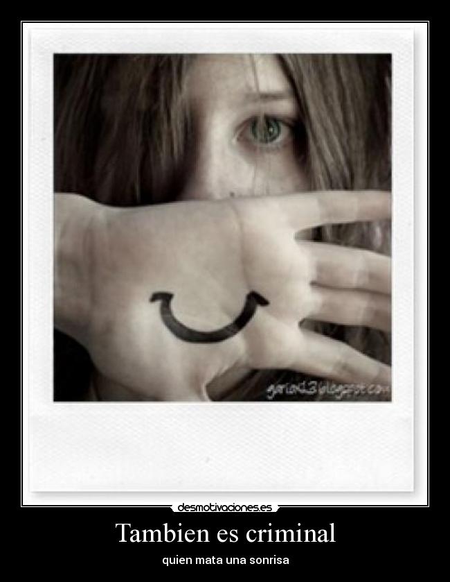 Tambien es criminal - quien mata una sonrisa