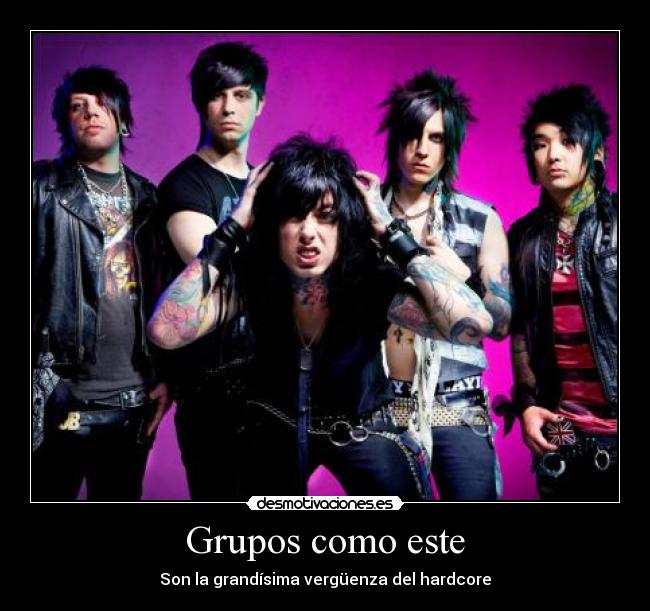 Grupos como este - Son la grandísima vergüenza del hardcore