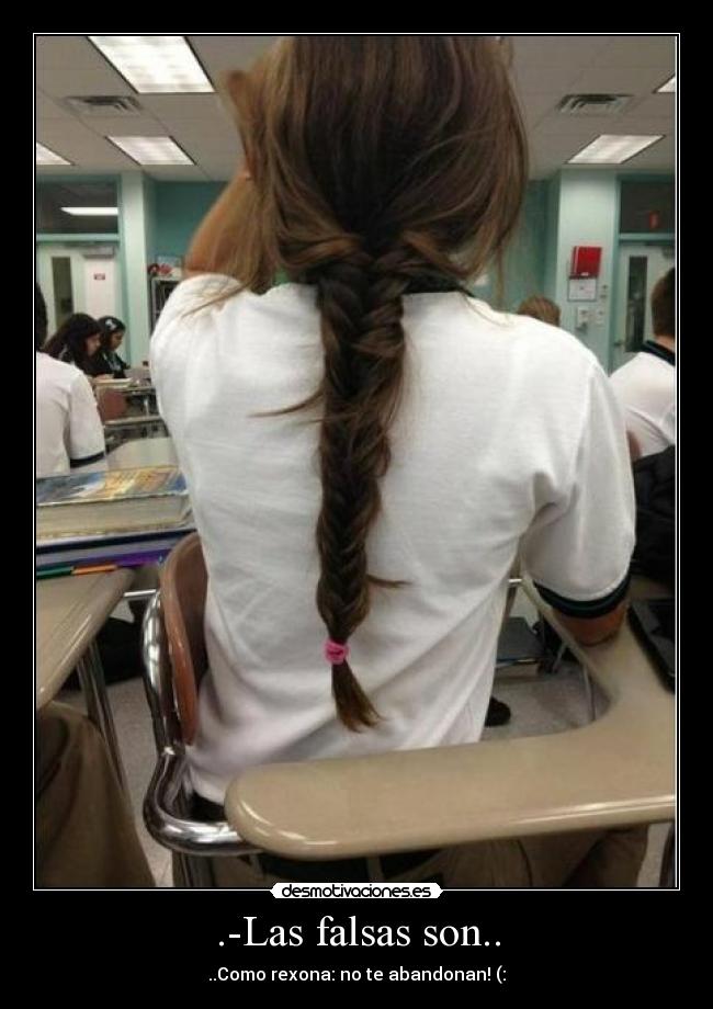 .-Las falsas son.. - ..Como rexona: no te abandonan! (: