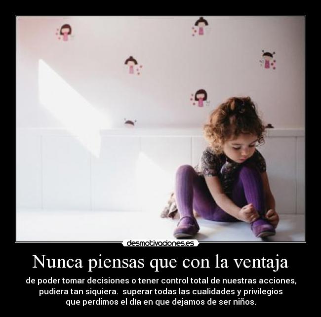 carteles nunca piensas que con ventaja poder tomar decisiones tener control total desmotivaciones