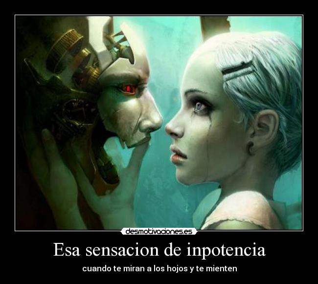 Esa sensacion de inpotencia -