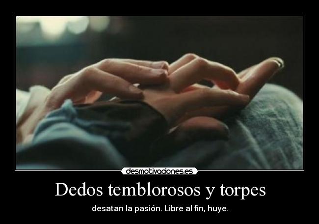 Dedos temblorosos y torpes - 