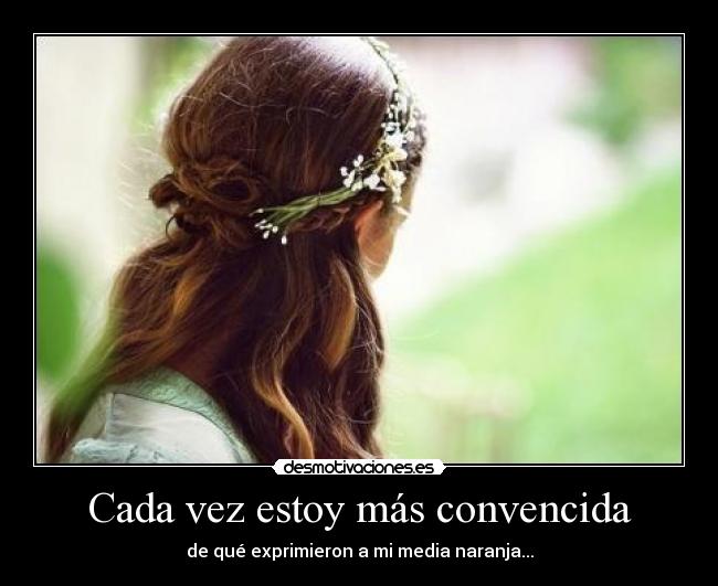 Cada vez estoy más convencida -